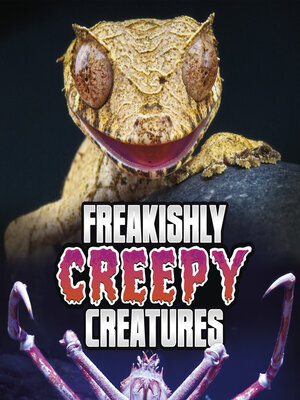 cover image of Freakishly Creepy Creatures